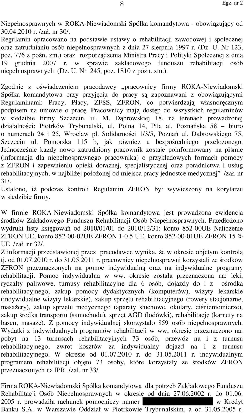 ) oraz rozporządzenia Ministra Pracy i Polityki Społecznej z dnia 19 grudnia 2007 r. w sprawie zakładowego funduszu rehabilitacji osób niepełnosprawnych (Dz. U. Nr 245, poz. 1810 z późn. zm.).