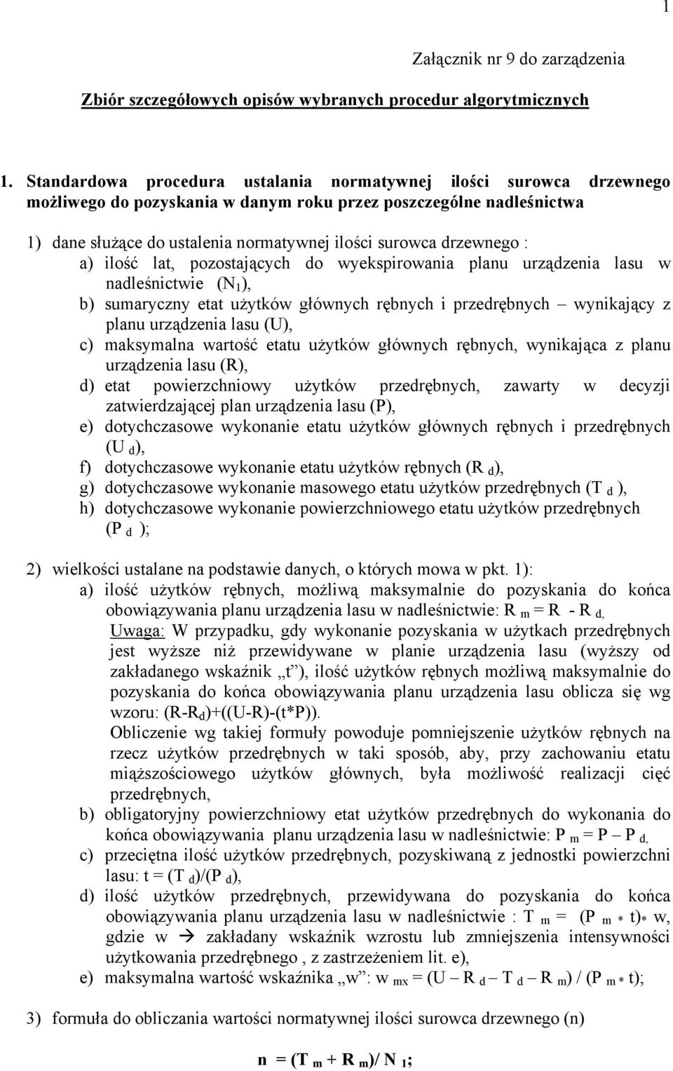 drzewnego : a) ilość lat, pozostających do wyekspirowania planu urządzenia lasu w nadleśnictwie (N 1 ), b) sumaryczny etat użytków głównych rębnych i przedrębnych wynikający z planu urządzenia lasu