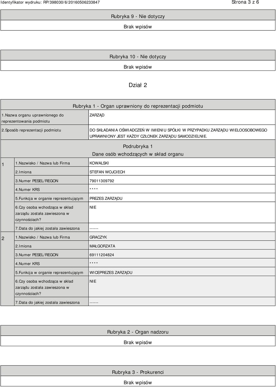 Nazwisko / Nazwa lub Firma KOWALSKI Podrubryka 1 Dane osób wchodzących w skład organu STEFAN WOJCIECH 3.Numer PESEL/REGON 79011309792 4.Numer KRS **** 5.Funkcja w organie reprezentującym 6.