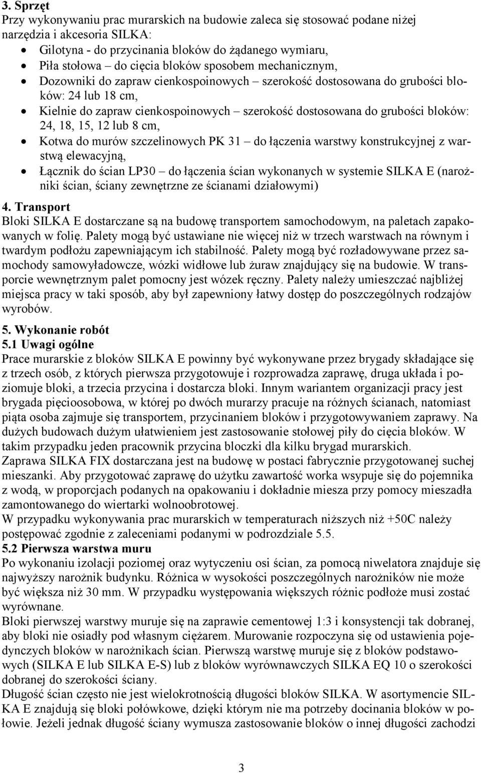 18, 15, 12 lub 8 cm, Kotwa do murów szczelinowych PK 31 do łączenia warstwy konstrukcyjnej z warstwą elewacyjną, Łącznik do ścian LP30 do łączenia ścian wykonanych w systemie SILKA E (narożniki