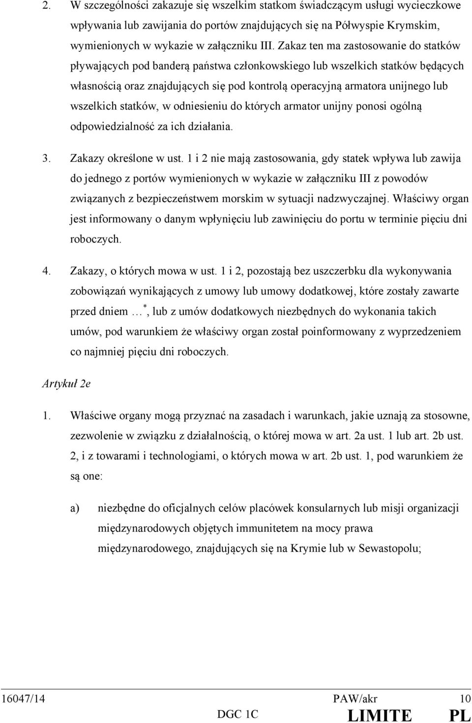 wszelkich statków, w odniesieniu do których armator unijny ponosi ogólną odpowiedzialność za ich działania. 3. Zakazy określone w ust.