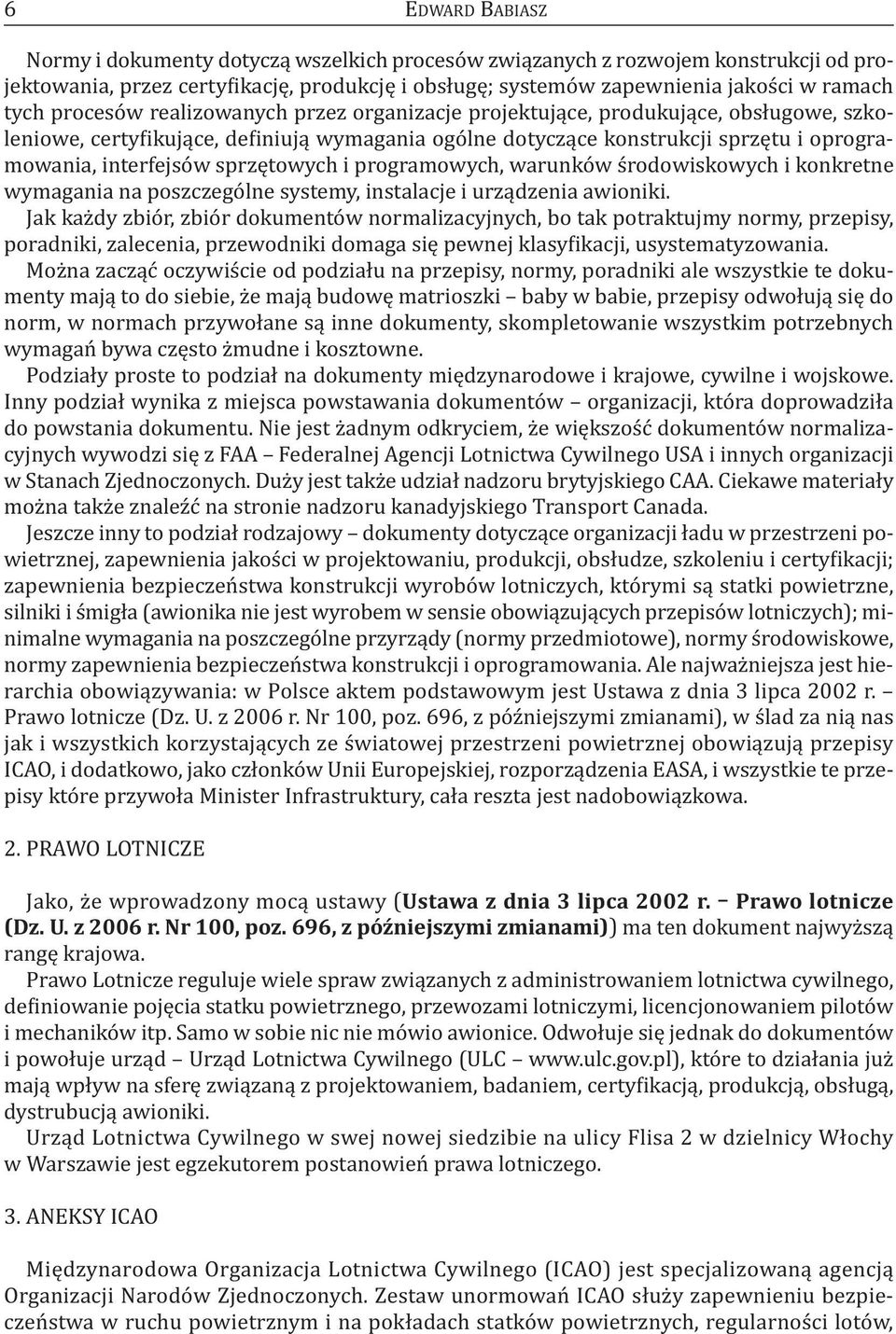 sprzętowych i programowych, warunków środowiskowych i konkretne wymagania na poszczególne systemy, instalacje i urządzenia awioniki.