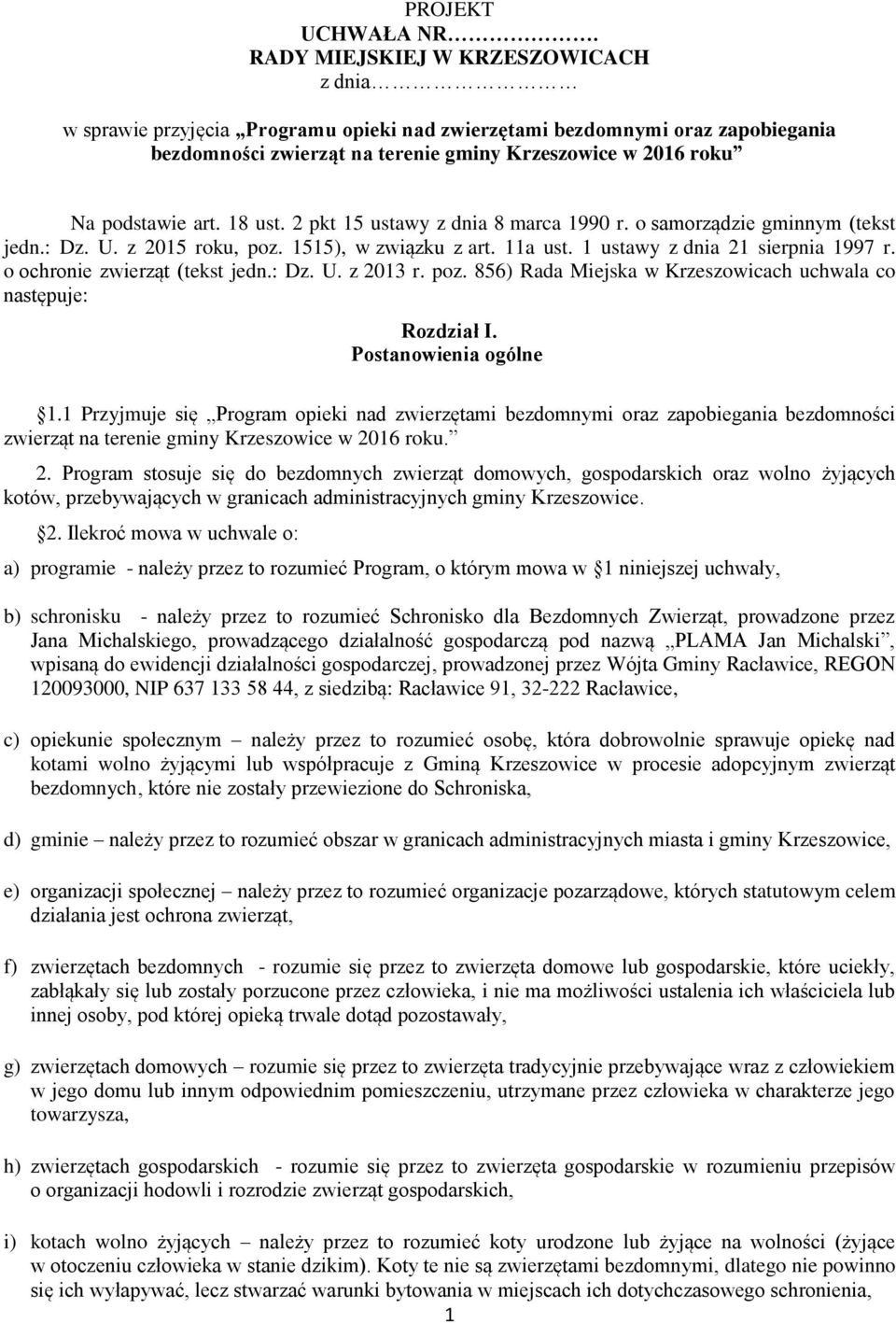 18 ust. 2 pkt 15 ustawy z dnia 8 marca 1990 r. o samorządzie gminnym (tekst jedn.: Dz. U. z 2015 roku, poz. 1515), w związku z art. 11a ust. 1 ustawy z dnia 21 sierpnia 1997 r.