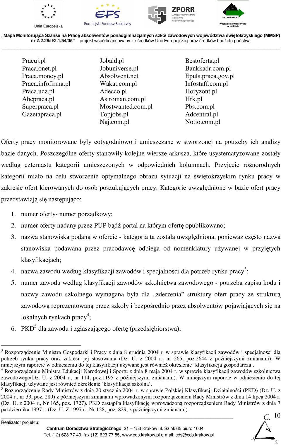 Poszczególne oferty stanowiły kolejne wiersze arkusza, które usystematyzowane zostały według czternastu kategorii umieszczonych w odpowiednich kolumnach.