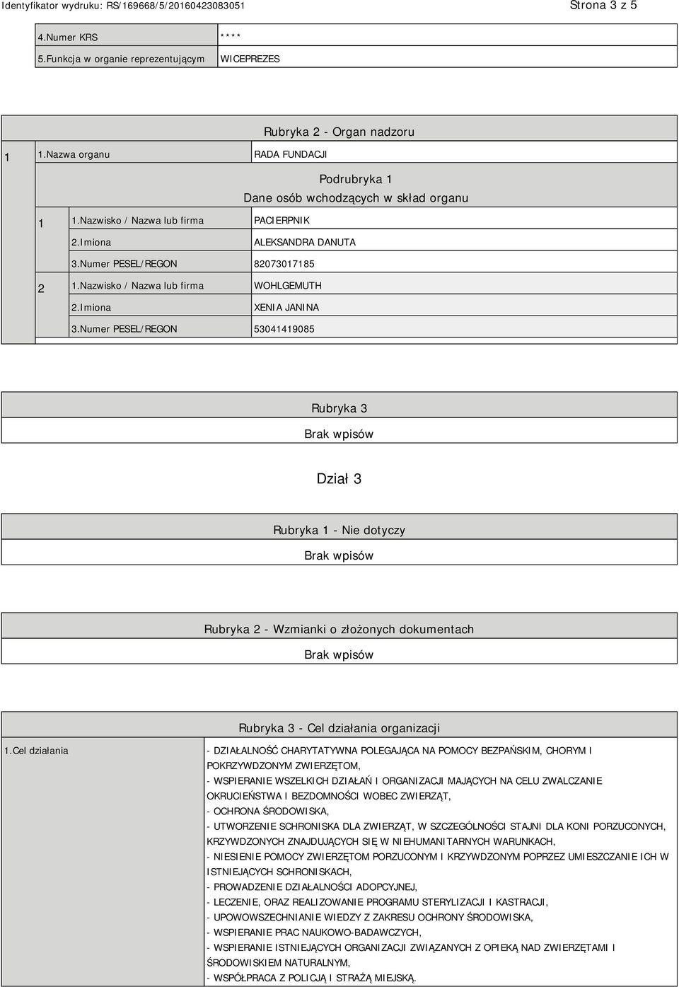 Numer PESEL/REGON 53041419085 Rubryka 3 Dział 3 Rubryka 1 - Nie dotyczy Rubryka 2 - Wzmianki o złożonych dokumentach Rubryka 3 - Cel działania organizacji 1.