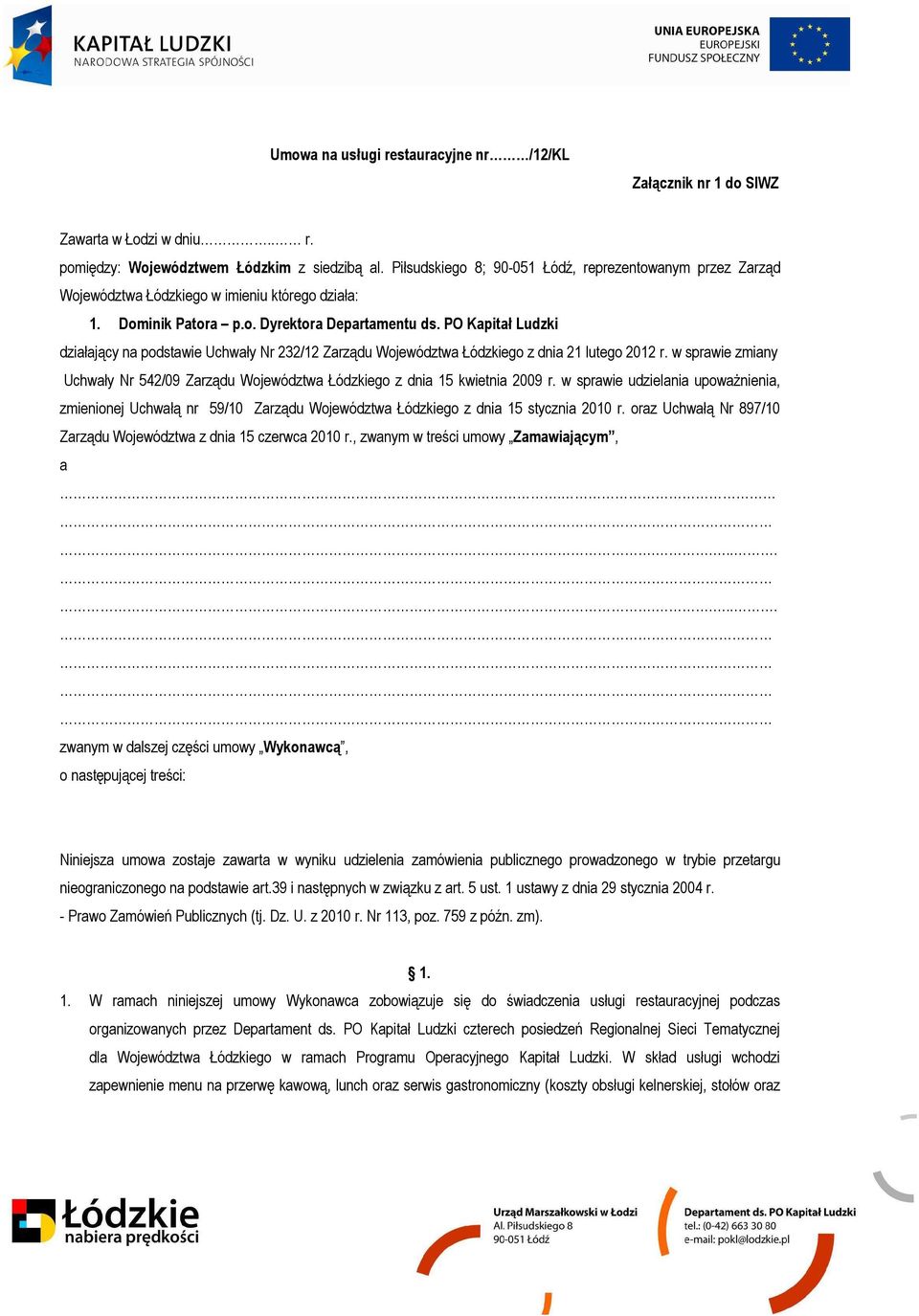PO Kapitał Ludzki działający na podstawie Uchwały Nr 232/12 Zarządu Województwa Łódzkiego z dnia 21 lutego 2012 r.