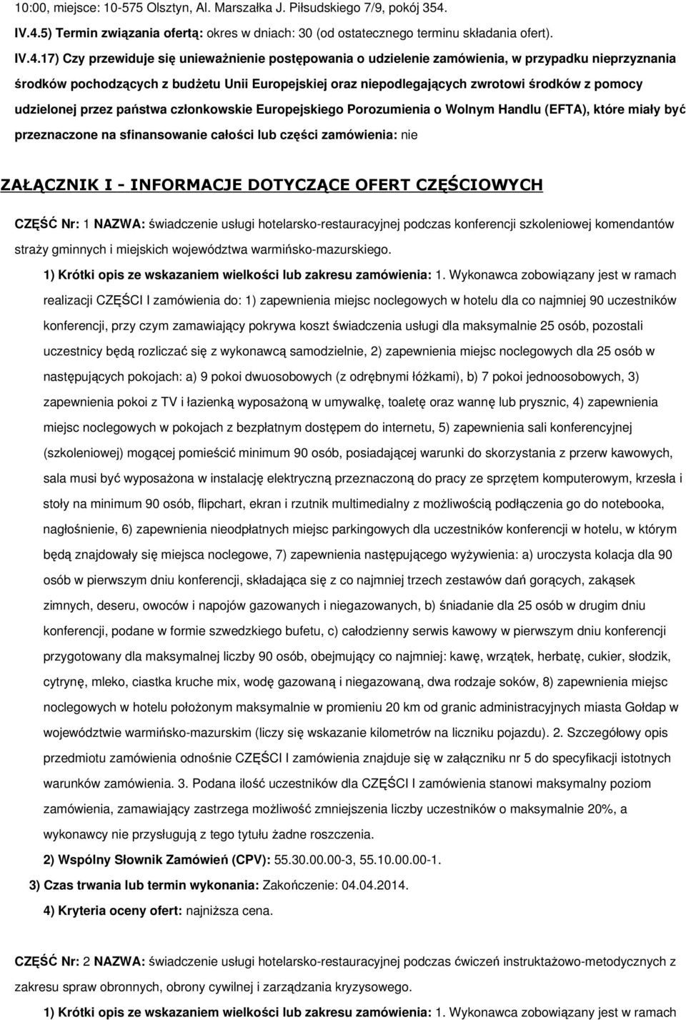 nieprzyznania środków pochodzących z budŝetu Unii Europejskiej oraz niepodlegających zwrotowi środków z pomocy udzielonej przez państwa członkowskie Europejskiego Porozumienia o Wolnym Handlu (EFTA),