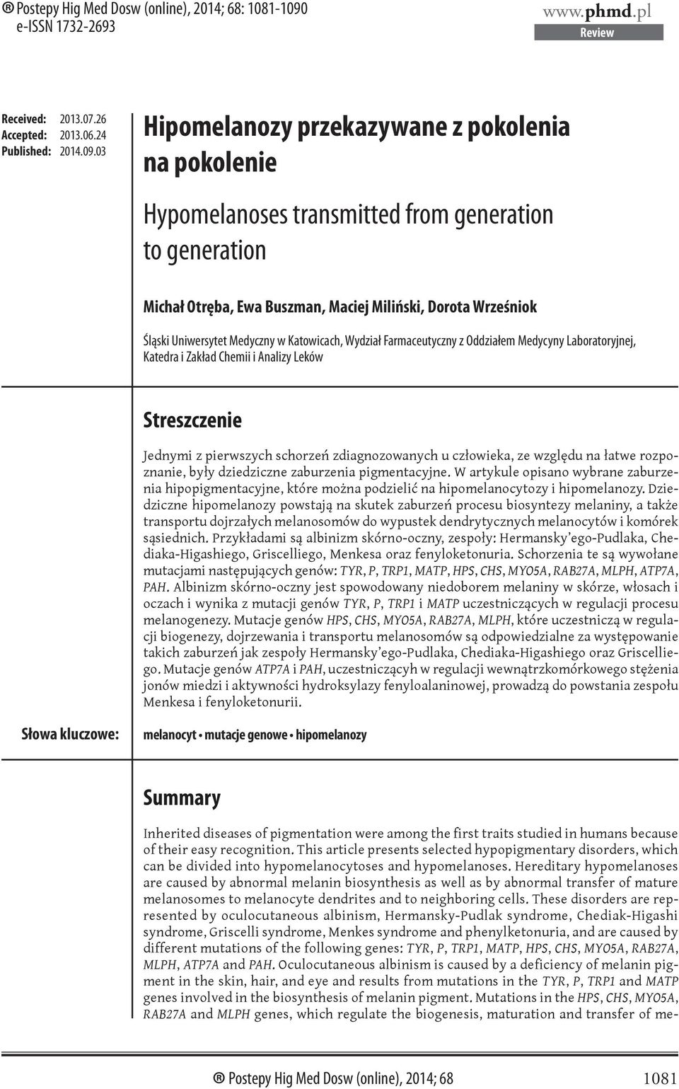 03 Hipomelanozy przekazywane z pokolenia na pokolenie Hypomelanoses transmitted from generation to generation Michał Otręba, Ewa Buszman, Maciej Miliński, Dorota Wrześniok Śląski Uniwersytet Medyczny