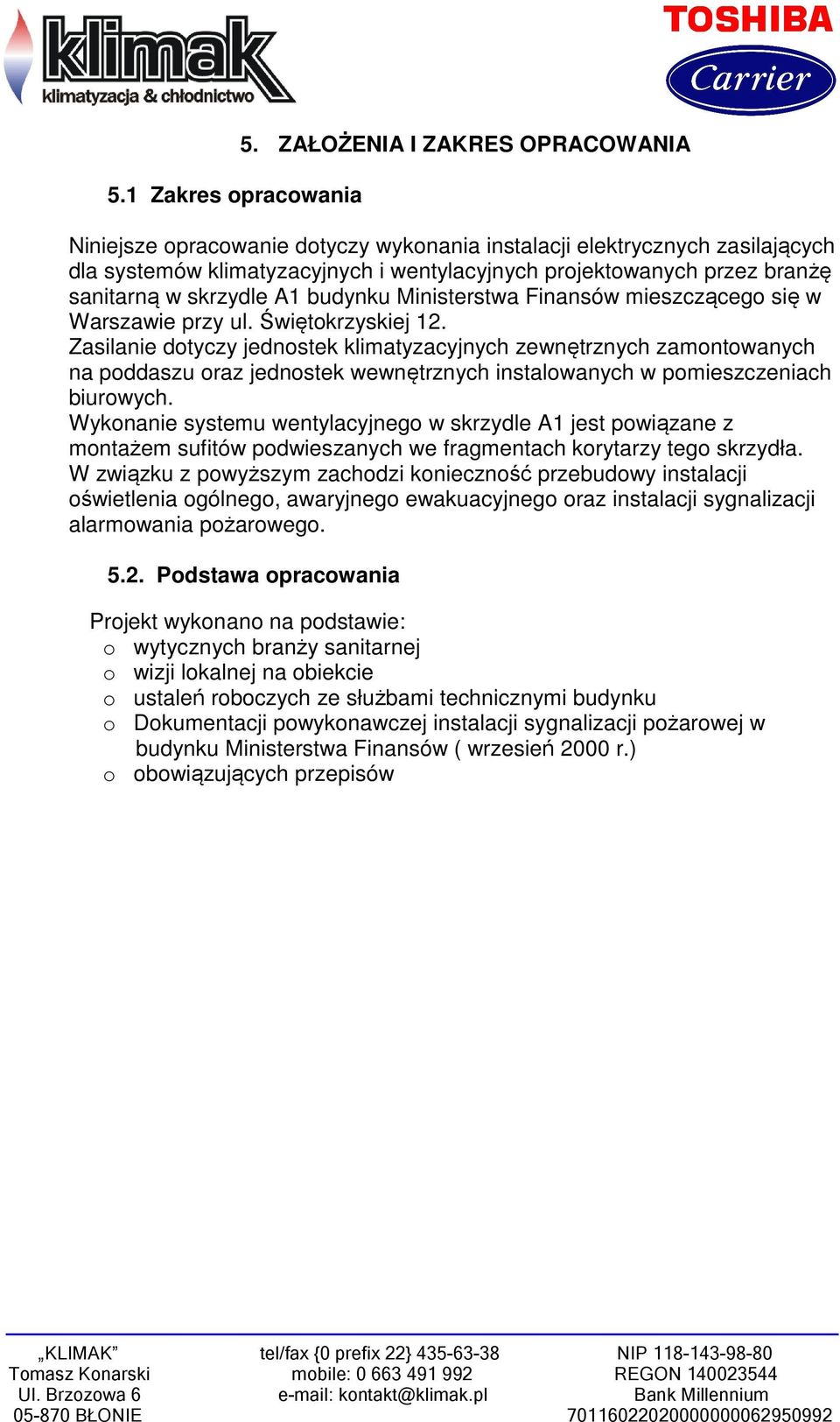 skrzydle A1 budynku Ministerstwa Finansów mieszczącego się w Warszawie przy ul. Świętokrzyskiej 12.