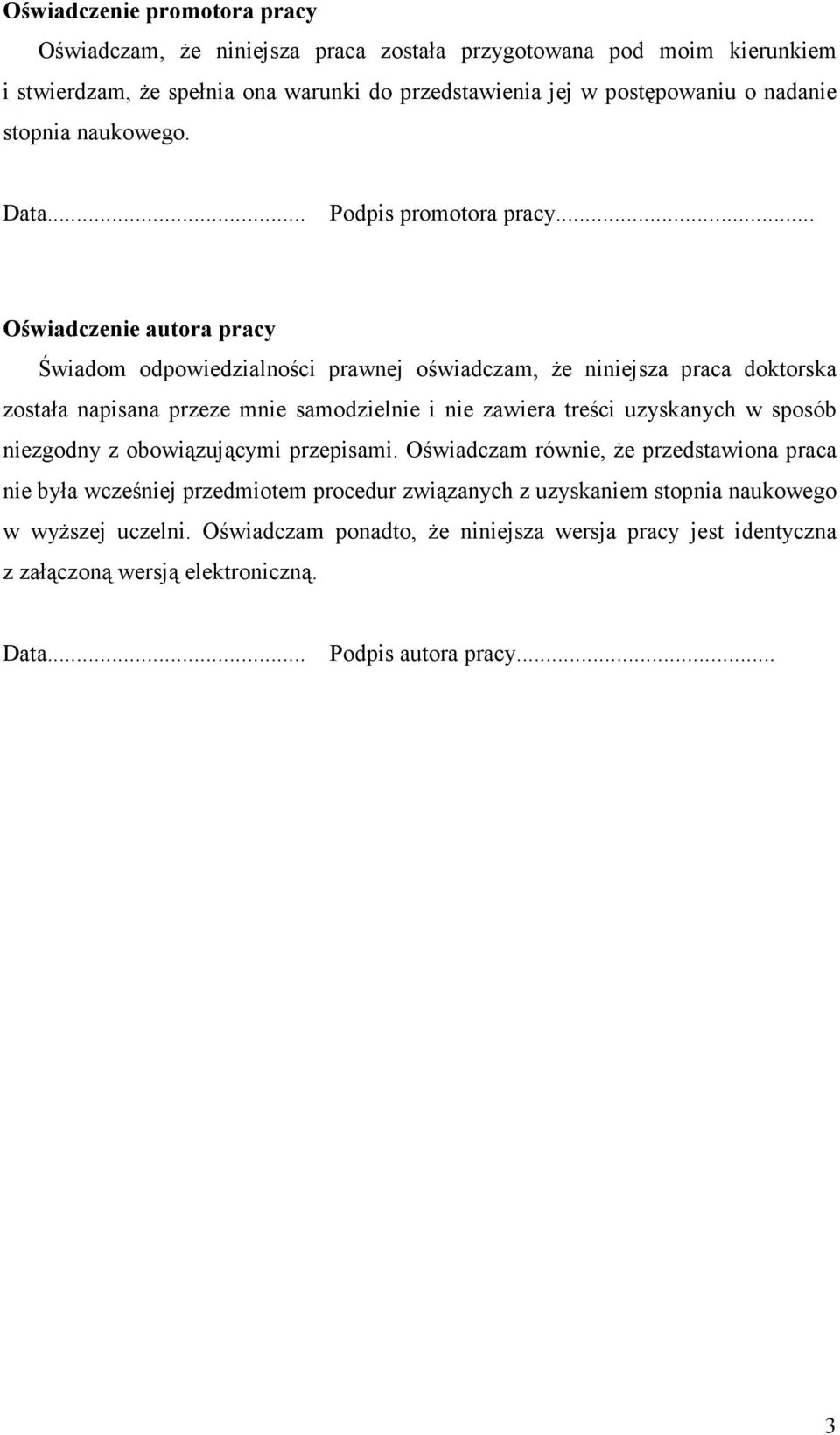 .. Oświadczenie autora pracy Świadom odpowiedzialności prawnej oświadczam, Ŝe niniejsza praca doktorska została napisana przeze mnie samodzielnie i nie zawiera treści uzyskanych w