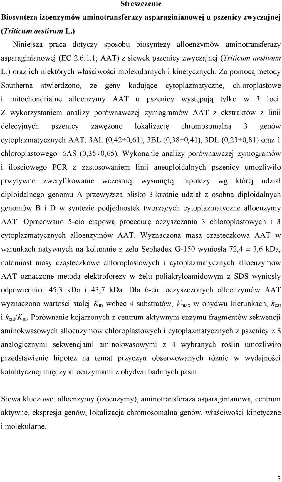 ) oraz ich niektórych właściwości molekularnych i kinetycznych.