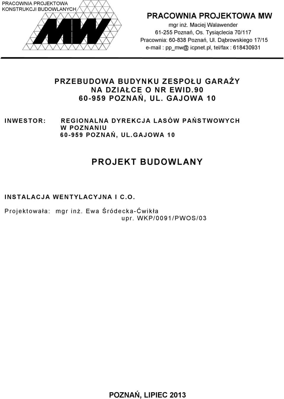 pl, tel/fax : 618430931 PRZEBUDOWA BUDYNKU ZESPOŁU GARAŻY NA DZ IAŁCE O NR EWID.90 60-959 POZNAŃ, UL.