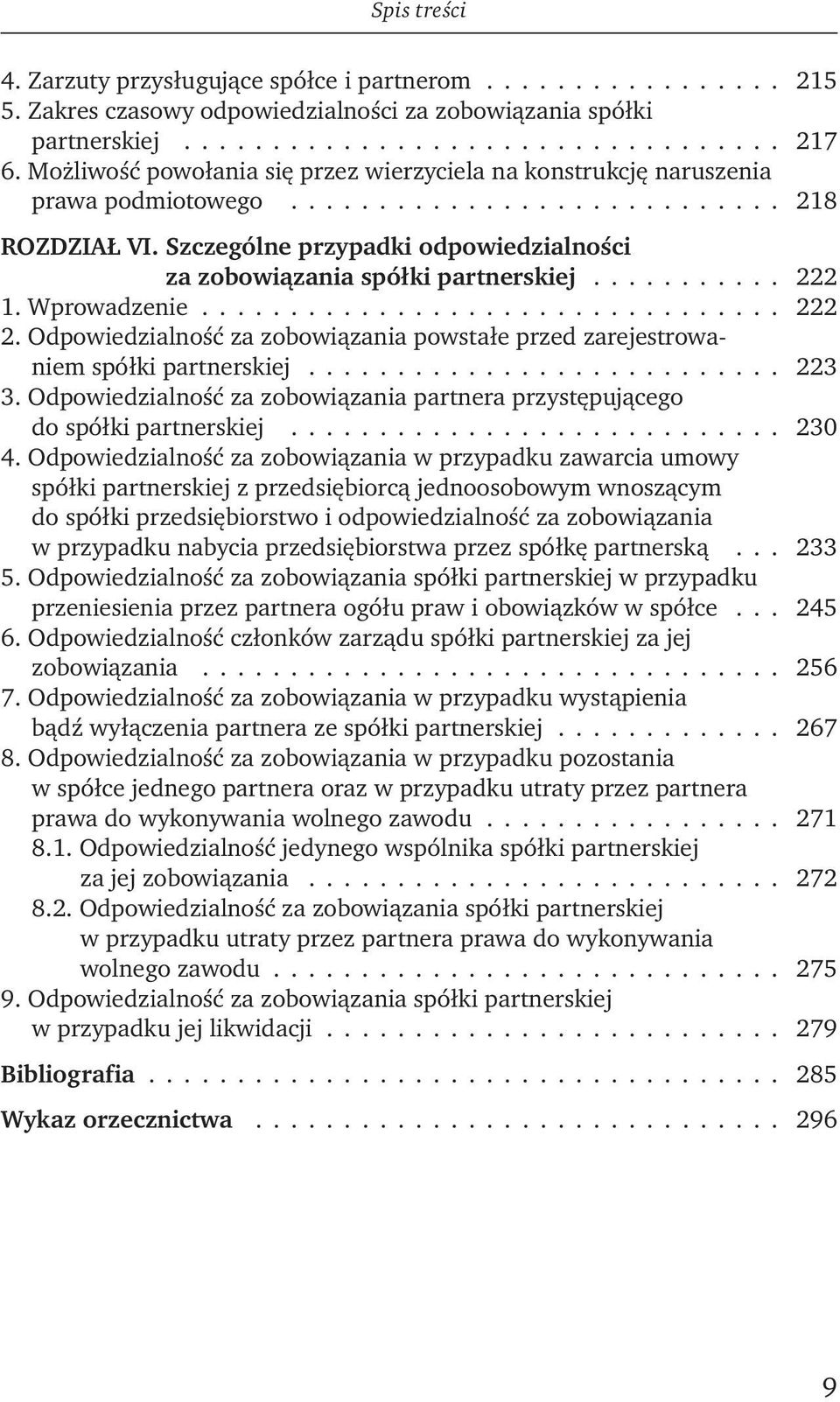 Szczególne przypadki odpowiedzialności za zobowiązania spółki partnerskiej........... 222 1. Wprowadzenie................................. 222 2.