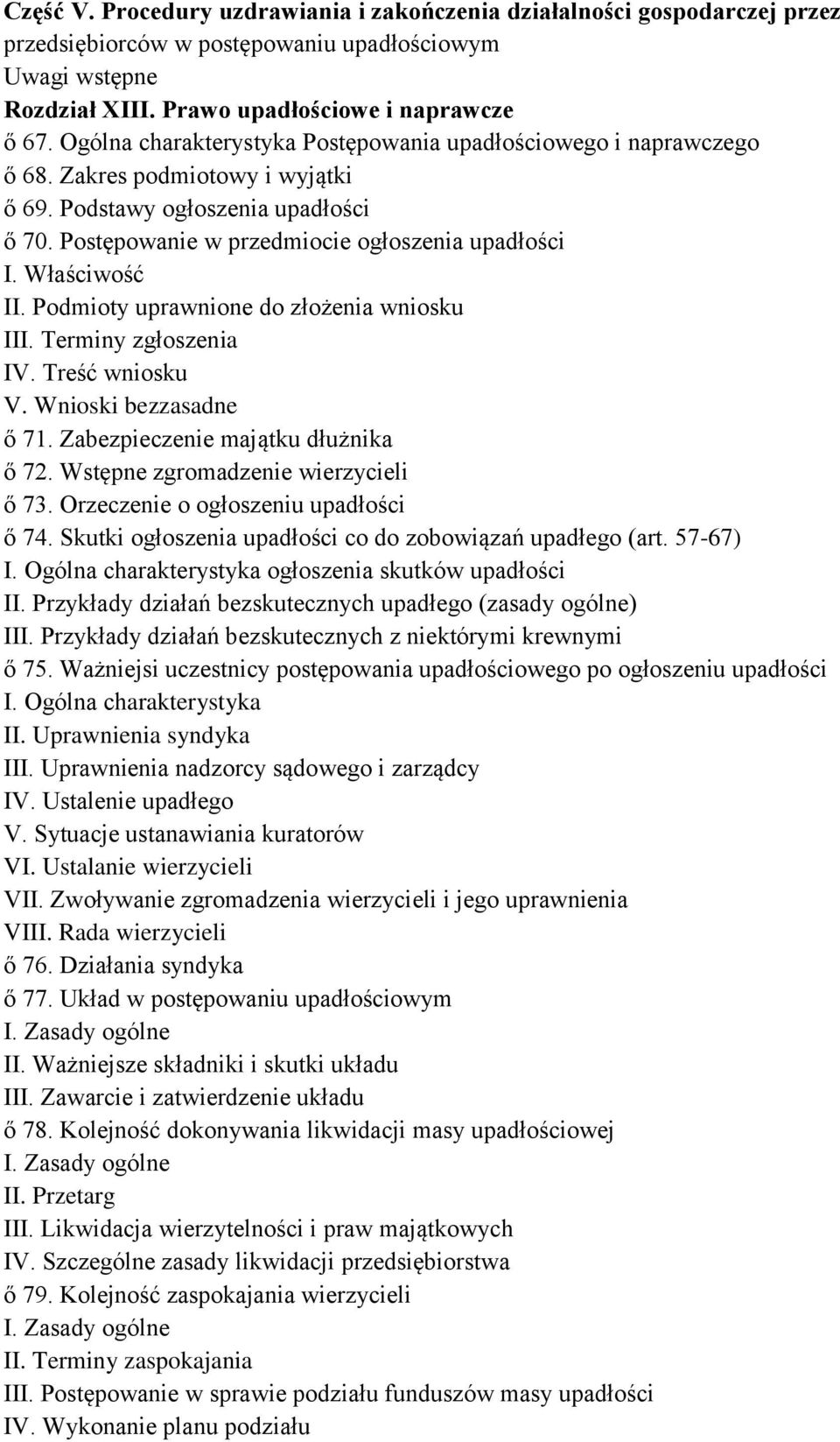 Właściwość II. Podmioty uprawnione do złożenia wniosku III. Terminy zgłoszenia IV. Treść wniosku V. Wnioski bezzasadne ő 71. Zabezpieczenie majątku dłużnika ő 72.