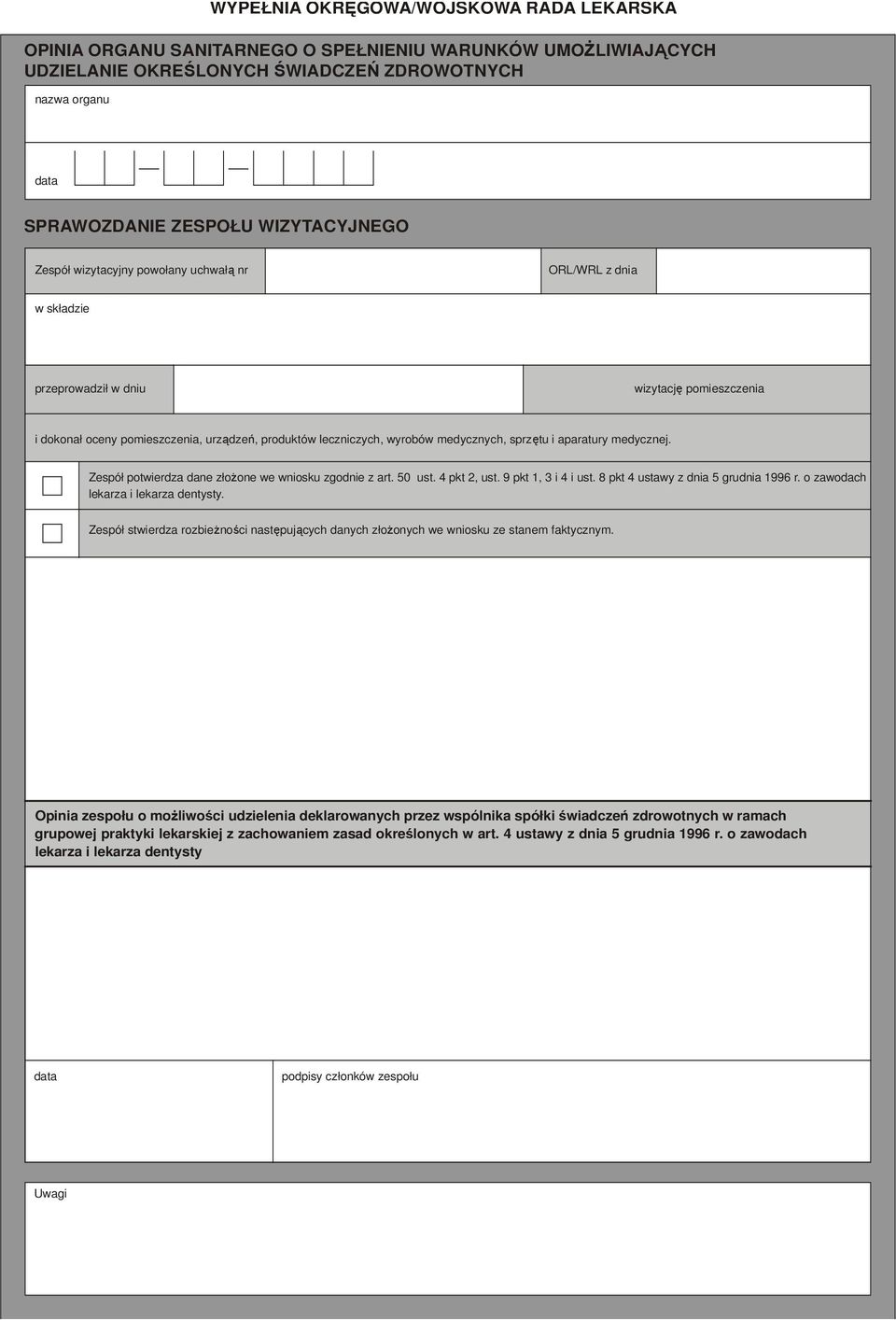 sprzętu i aparatury medycznej. Zespół potwierdza dane złoŝone we wniosku zgodnie z art. 50 ust. 4 pkt 2, ust. 9 pkt 1, 3 i 4 i ust. 8 pkt 4 ustawy z dnia 5 grudnia 1996 r.
