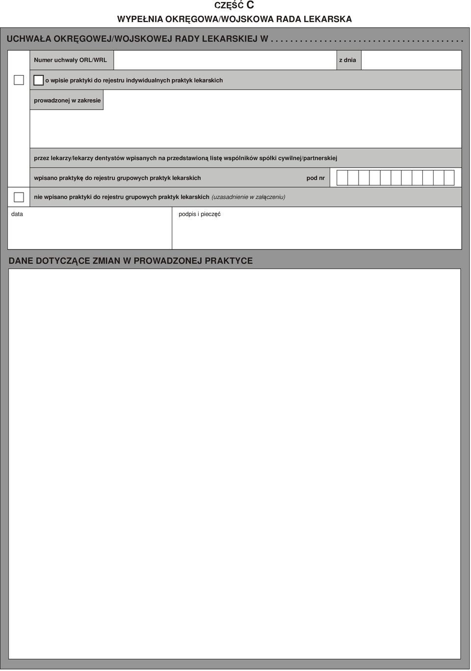 prowadzonej w zakresie przez lekarzy/lekarzy dentystów wpisanych na przedstawioną listę wspólników spółki cywilnej/partnerskiej wpisano