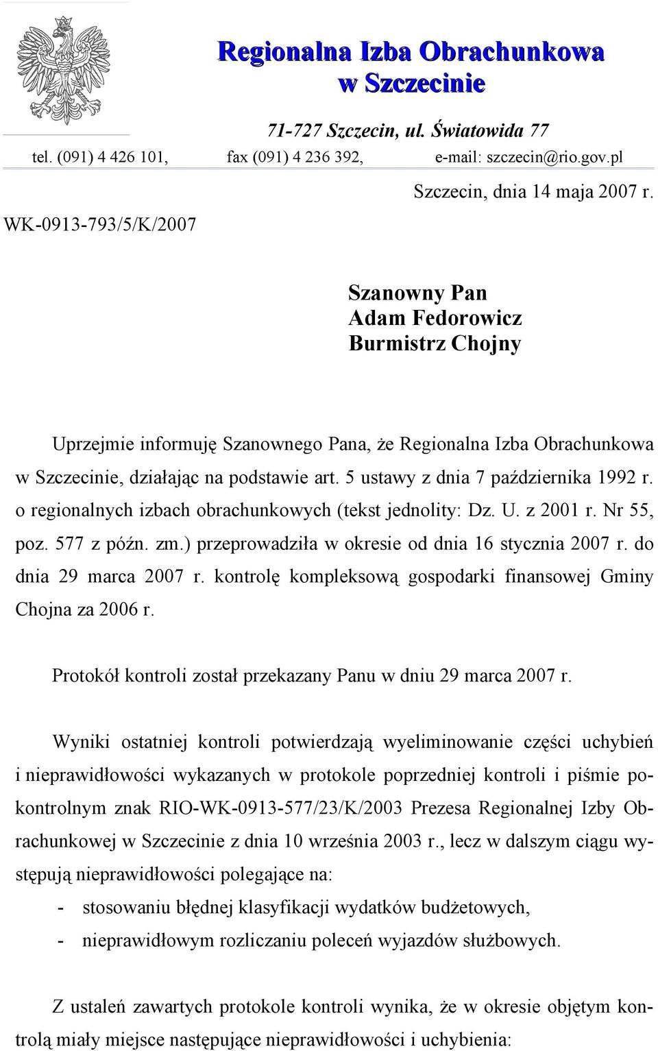 5 ustawy z dnia 7 października 1992 r. o regionalnych izbach obrachunkowych (tekst jednolity: Dz. U. z 2001 r. Nr 55, poz. 577 z późn. zm.) przeprowadziła w okresie od dnia 16 stycznia 2007 r.