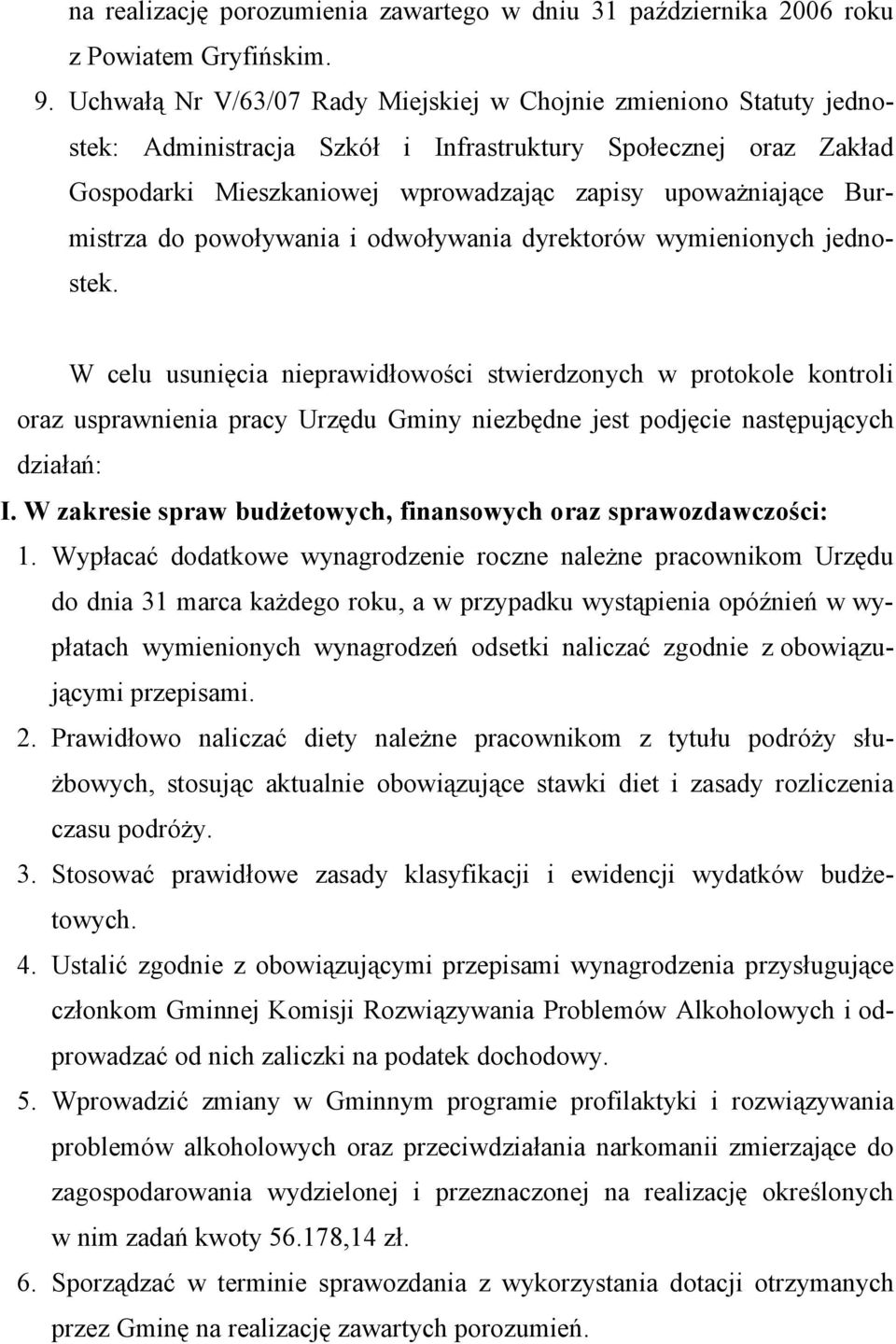 Burmistrza do powoływania i odwoływania dyrektorów wymienionych jednostek.