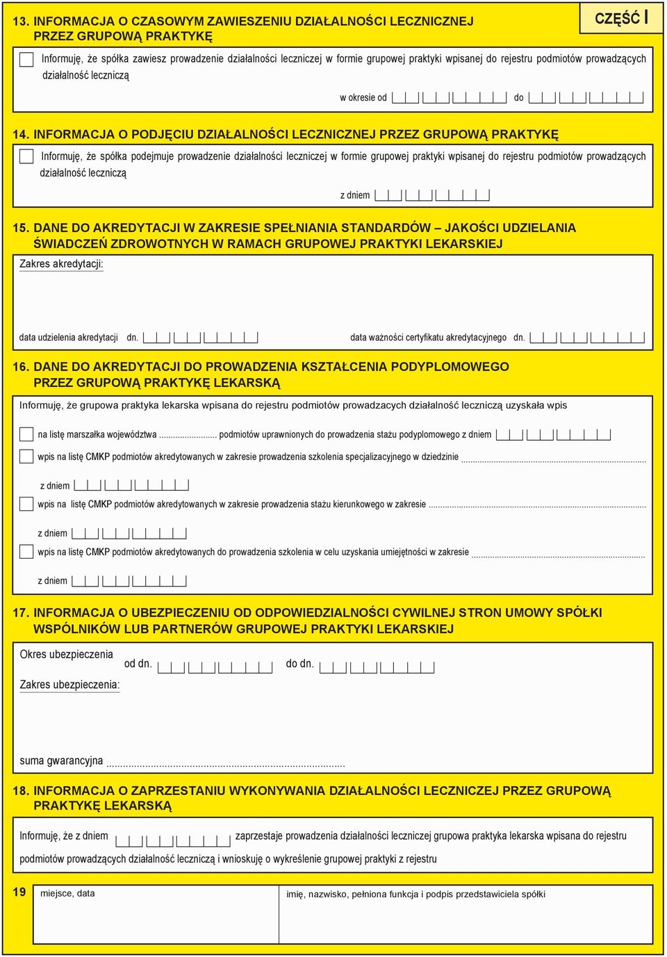 INFORMACJA O podjęciu działalności lecznicznej PRZEZ grupową PRAKTYKĘ Informuję, że spółka podejmuje prowadzenie działalności leczniczej w formie grupowej praktyki wpisanej do rejestru podmiotów