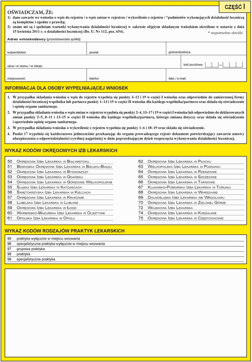 Nr 112, poz. 654). * niepotrzebne skreślić Adres wniosawcy (przedstawiciela spółki): ulica i nr domu / nr lokalu telefon faks / e-mail INFORMACJA DLA OSOBY WYPEŁNIAJĄCEJ WNIOSEK 1.