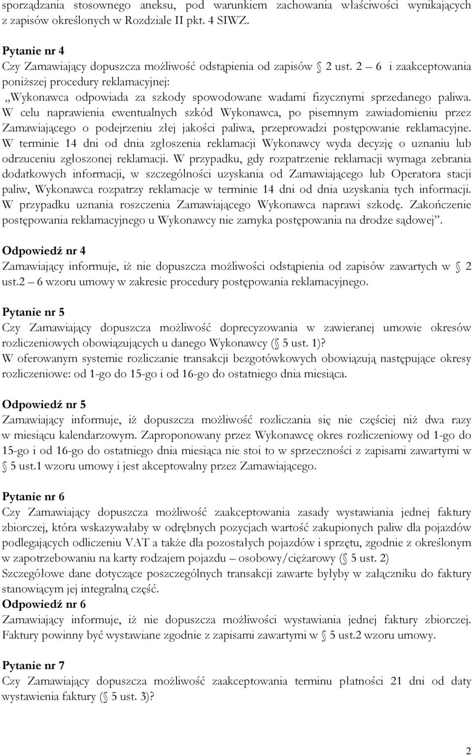 2 6 i zaakceptowania poniższej procedury reklamacyjnej: Wykonawca odpowiada za szkody spowodowane wadami fizycznymi sprzedanego paliwa.