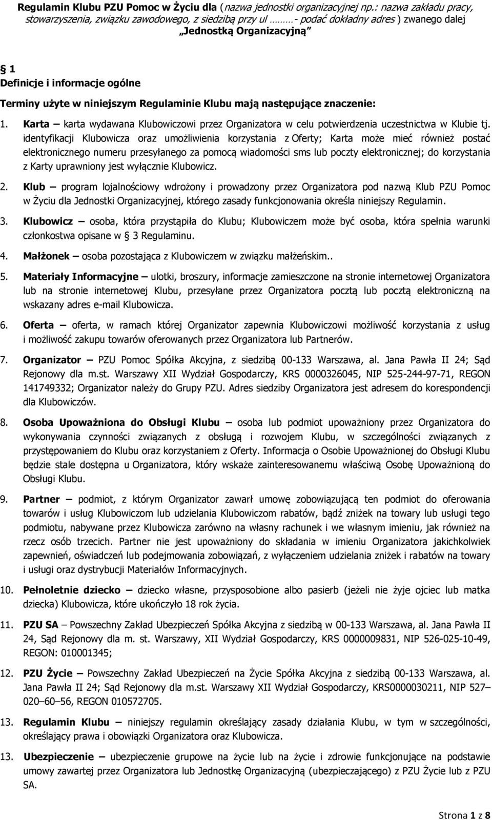 identyfikacji Klubowicza oraz umożliwienia korzystania z Oferty; Karta może mieć również postać elektronicznego numeru przesyłanego za pomocą wiadomości sms lub poczty elektronicznej; do korzystania