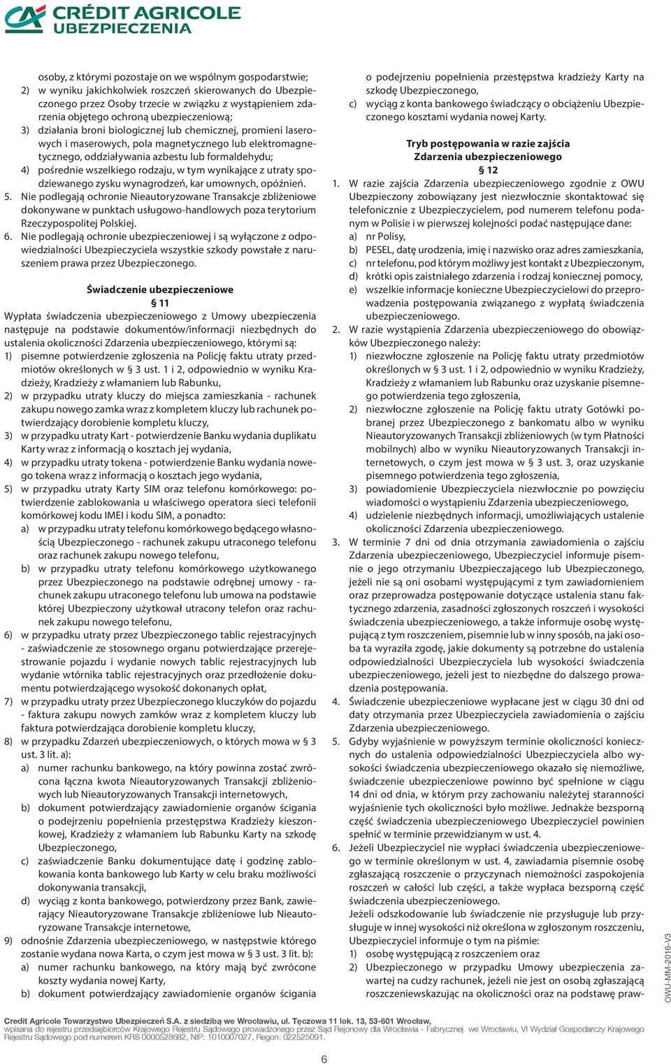 wszelkiego rodzaju, w tym wynikające z utraty spodziewanego zysku wynagrodzeń, kar umownych, opóźnień. 5.