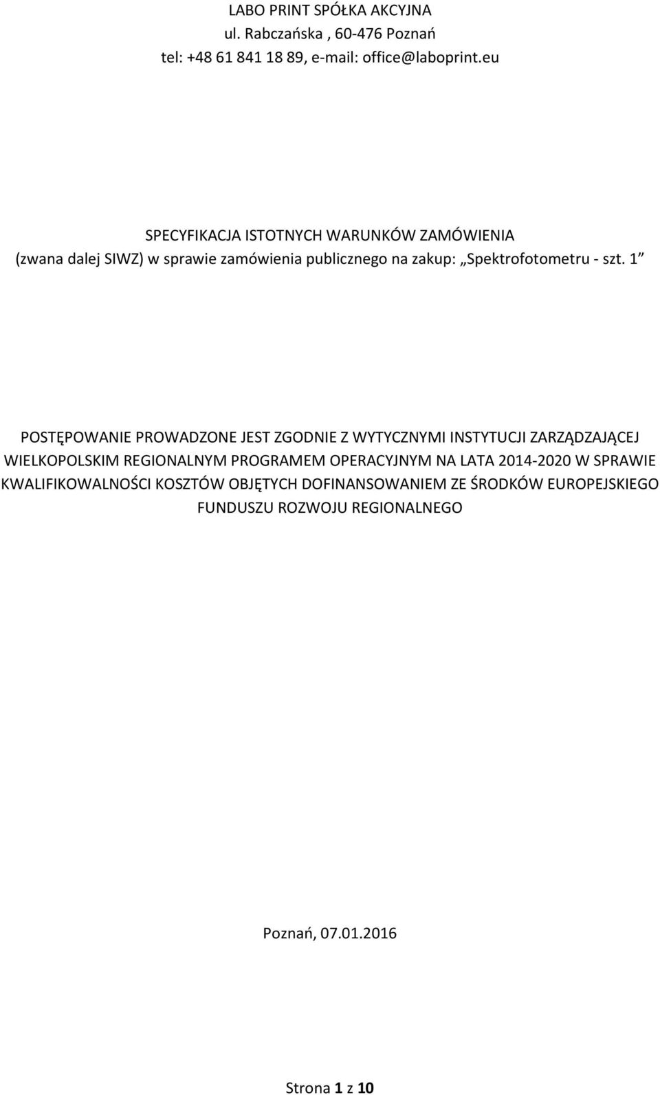 1 POSTĘPOWANIE PROWADZONE JEST ZGODNIE Z WYTYCZNYMI INSTYTUCJI ZARZĄDZAJĄCEJ WIELKOPOLSKIM REGIONALNYM PROGRAMEM OPERACYJNYM NA