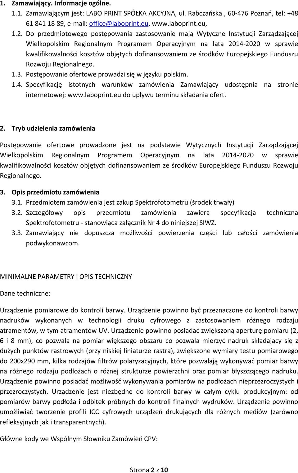 dofinansowaniem ze środków Europejskiego Funduszu Rozwoju Regionalnego. 1.3. Postępowanie ofertowe prowadzi się w języku polskim. 1.4.