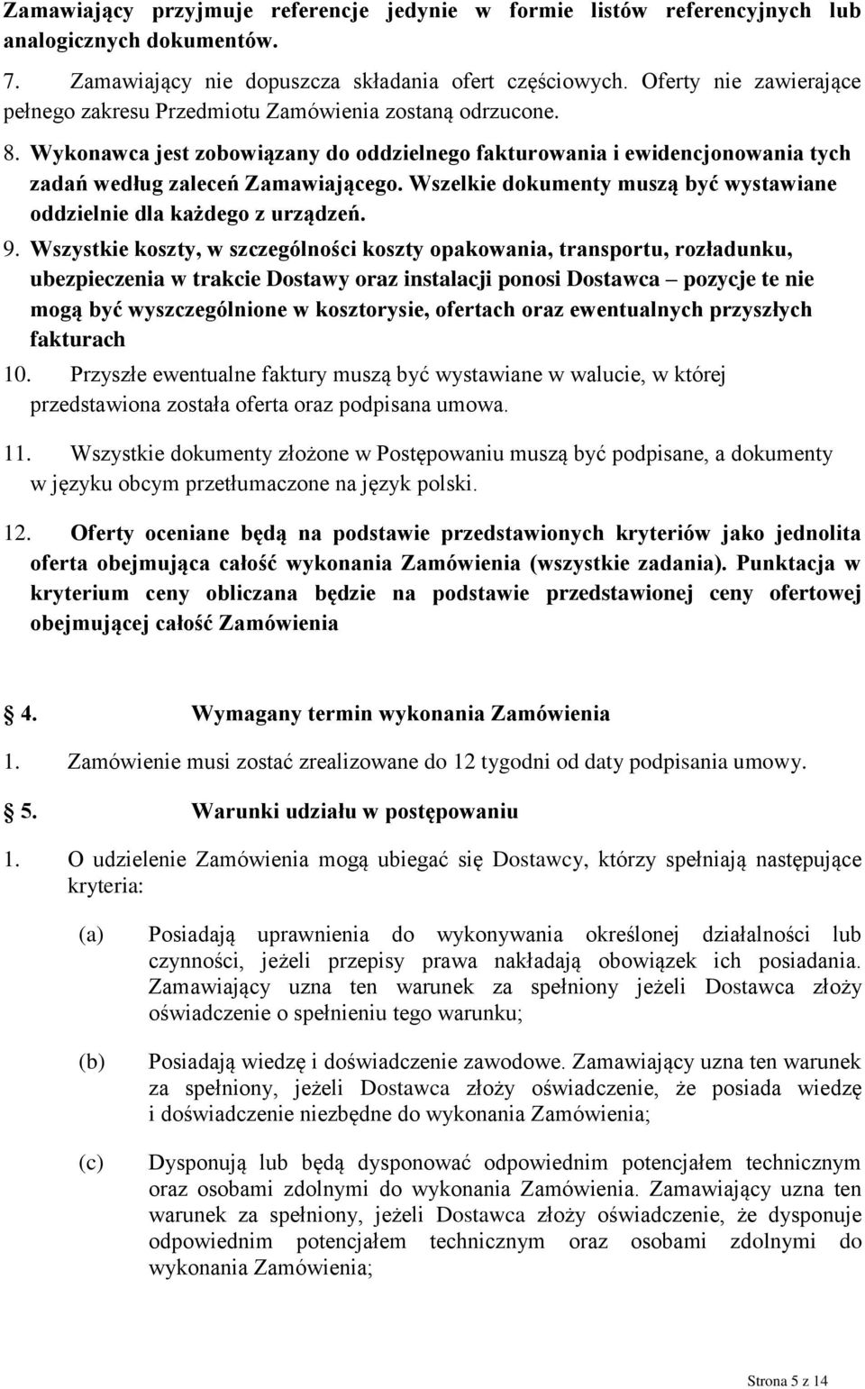 Wszelkie dokumenty muszą być wystawiane oddzielnie dla każdego z urządzeń. 9.