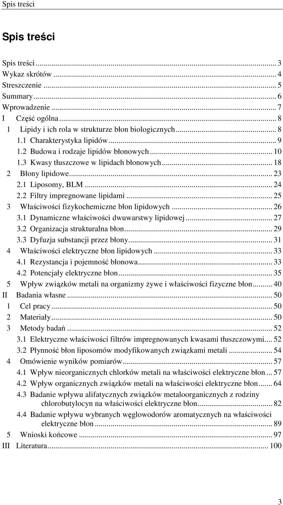 .. 25 3 Właściwości fizykochemiczne błon lipidowych... 26 3.1 Dynamiczne właściwości dwuwarstwy lipidowej... 27 3.2 Organizacja strukturalna błon... 29 3.3 Dyfuzja substancji przez błony.