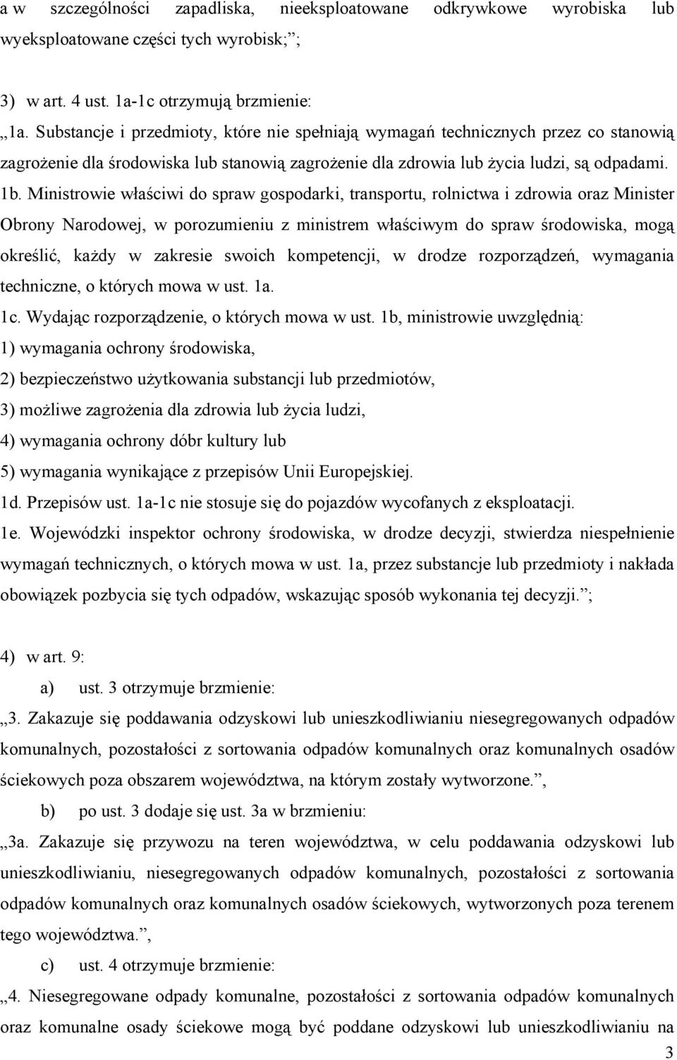 Ministrowie właściwi do spraw gospodarki, transportu, rolnictwa i zdrowia oraz Minister Obrony Narodowej, w porozumieniu z ministrem właściwym do spraw środowiska, mogą określić, każdy w zakresie