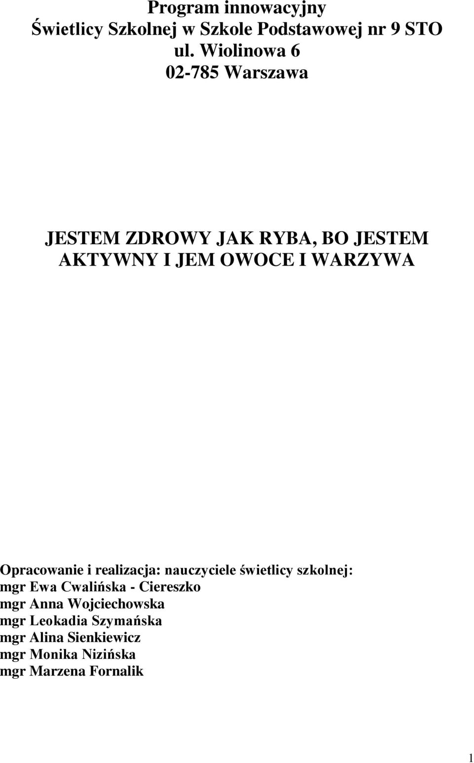 WARZYWA Opracowanie i realizacja: nauczyciele świetlicy szkolnej: mgr Ewa Cwalińska -