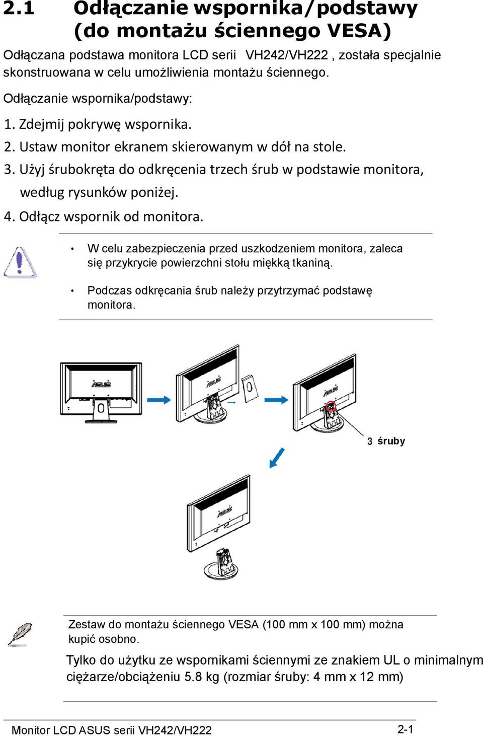 Użyj śrubokręta do odkręcenia trzech śrub w podstawie monitora, według rysunków poniżej. 4. Odłącz wspornik od monitora.