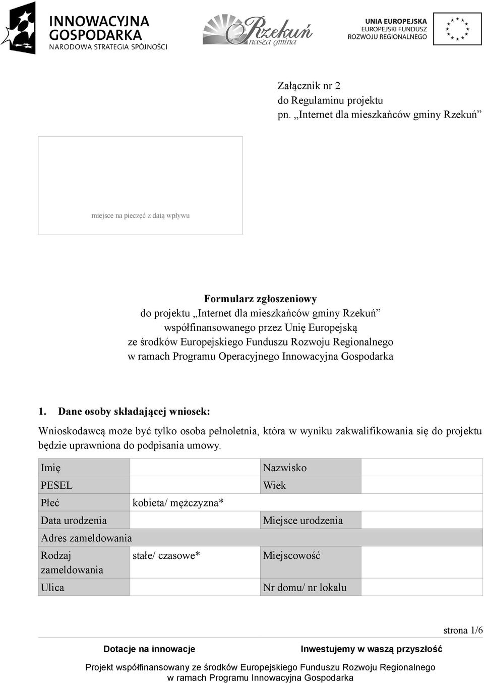 współfinansowanego przez Unię Europejską ze środków Europejskiego Funduszu Rozwoju Regionalnego w ramach Programu Operacyjnego Innowacyjna Gospodarka 1.