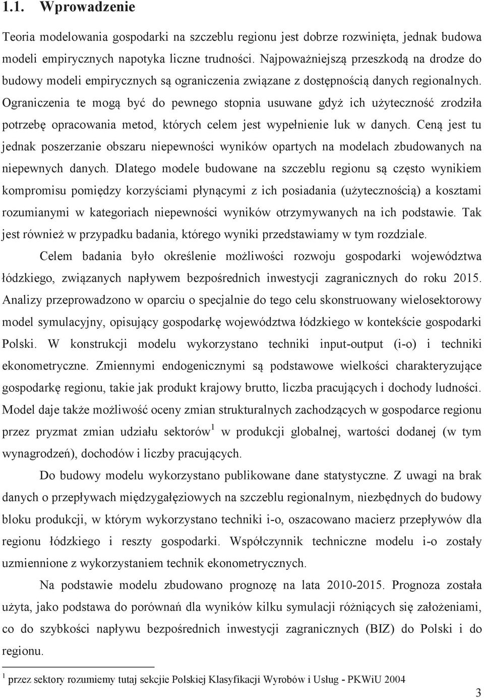 Ogcze te mogą być do pewego stop usuwe gdyż ch użyteczość zodzł potzebę opcow metod, któych celem est wypełee luk w dych.
