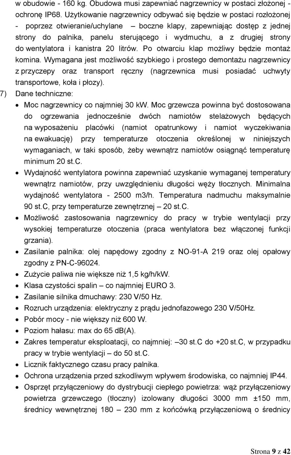 strony do wentylatora i kanistra 20 litrów. Po otwarciu klap możliwy będzie montaż komina.