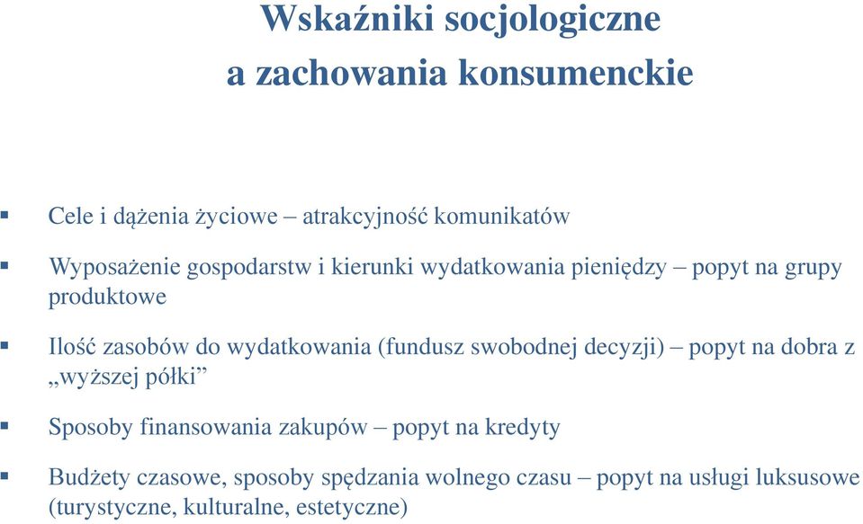 wydatkowania (fundusz swobodnej decyzji) popyt na dobra z wyższej półki Sposoby finansowania zakupów popyt