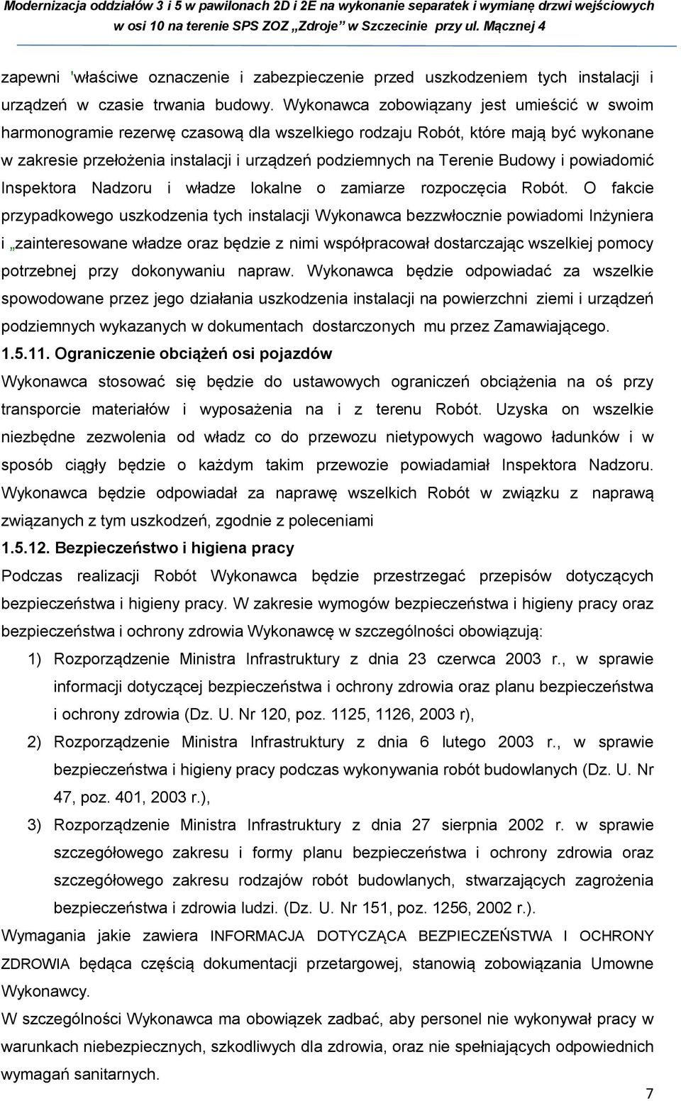 Budowy i powiadomić Inspektora Nadzoru i władze lokalne o zamiarze rozpoczęcia Robót.