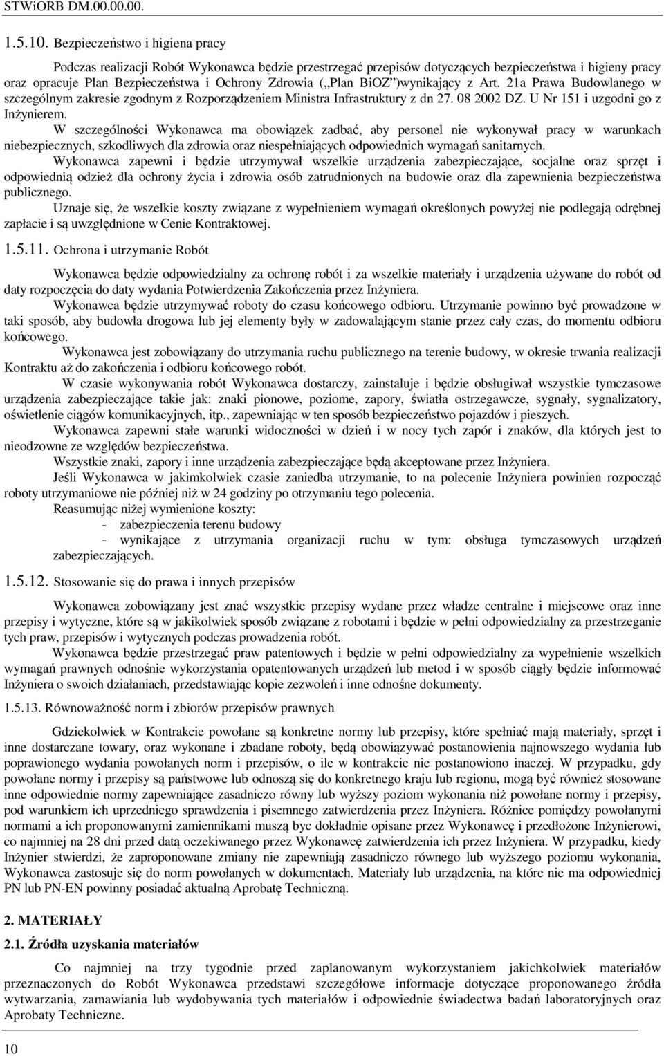 BiOZ )wynikający z Art. 21a Prawa Budowlanego w szczególnym zakresie zgodnym z Rozporządzeniem Ministra Infrastruktury z dn 27. 08 2002 DZ. U Nr 151 i uzgodni go z Inżynierem.