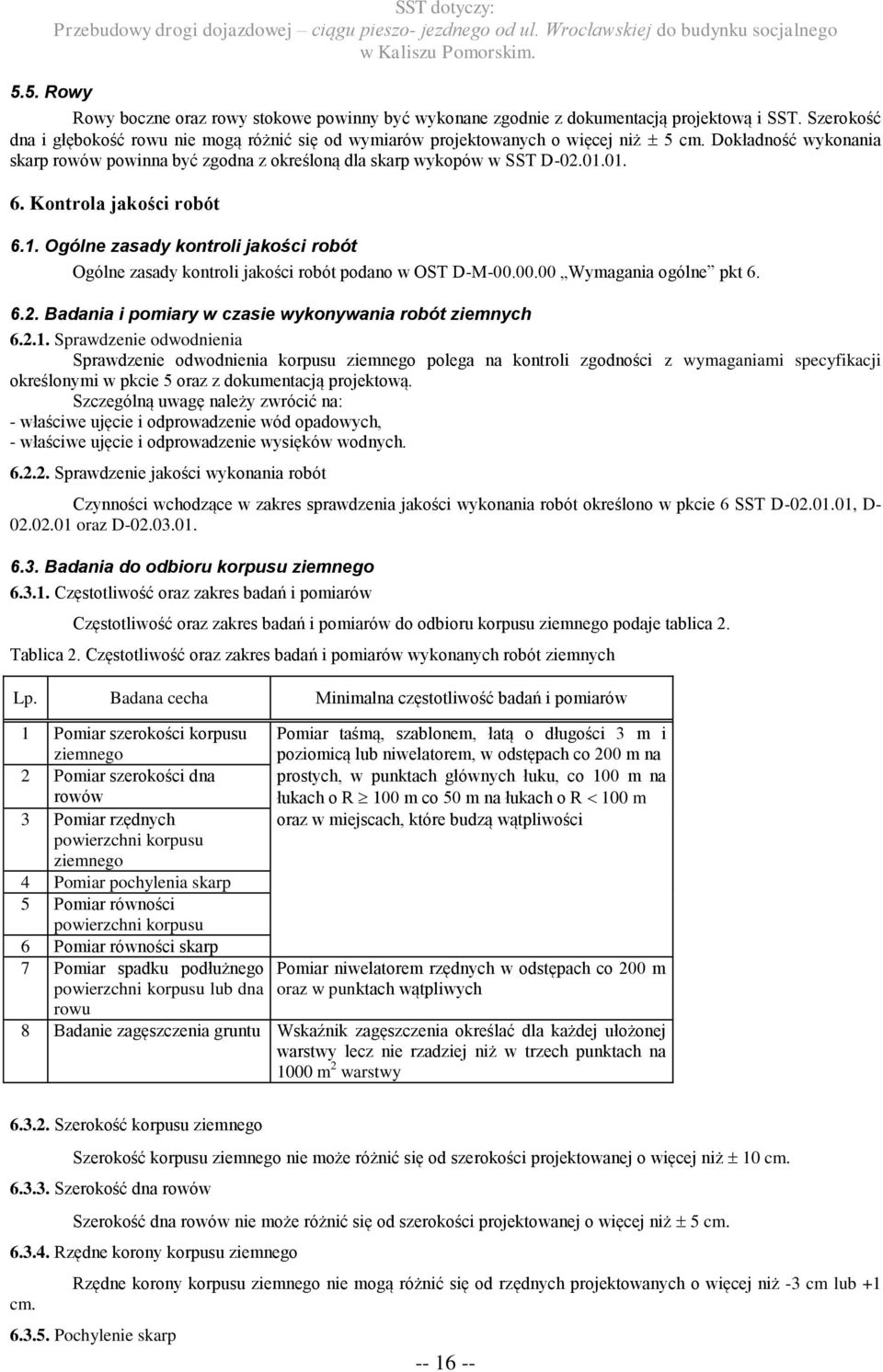 00.00 Wymagania ogólne pkt 6. 6.2. Badania i pomiary w czasie wykonywania robót ziemnych 6.2.1.