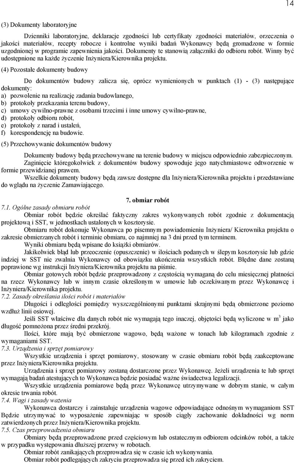 (4) Pozostałe dokumenty budowy Do dokumentów budowy zalicza się, oprócz wymienionych w punktach (1) - (3) następujące dokumenty: a) pozwolenie na realizację zadania budowlanego, b) protokoły
