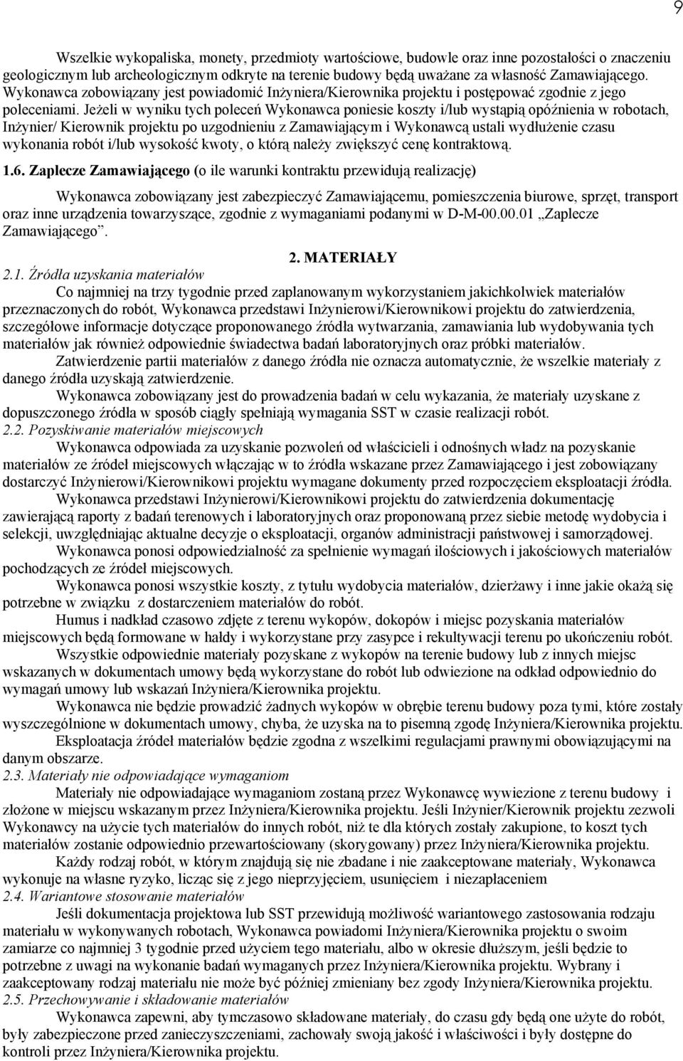JeŜeli w wyniku tych poleceń Wykonawca poniesie koszty i/lub wystąpią opóźnienia w robotach, InŜynier/ Kierownik projektu po uzgodnieniu z Zamawiającym i Wykonawcą ustali wydłuŝenie czasu wykonania