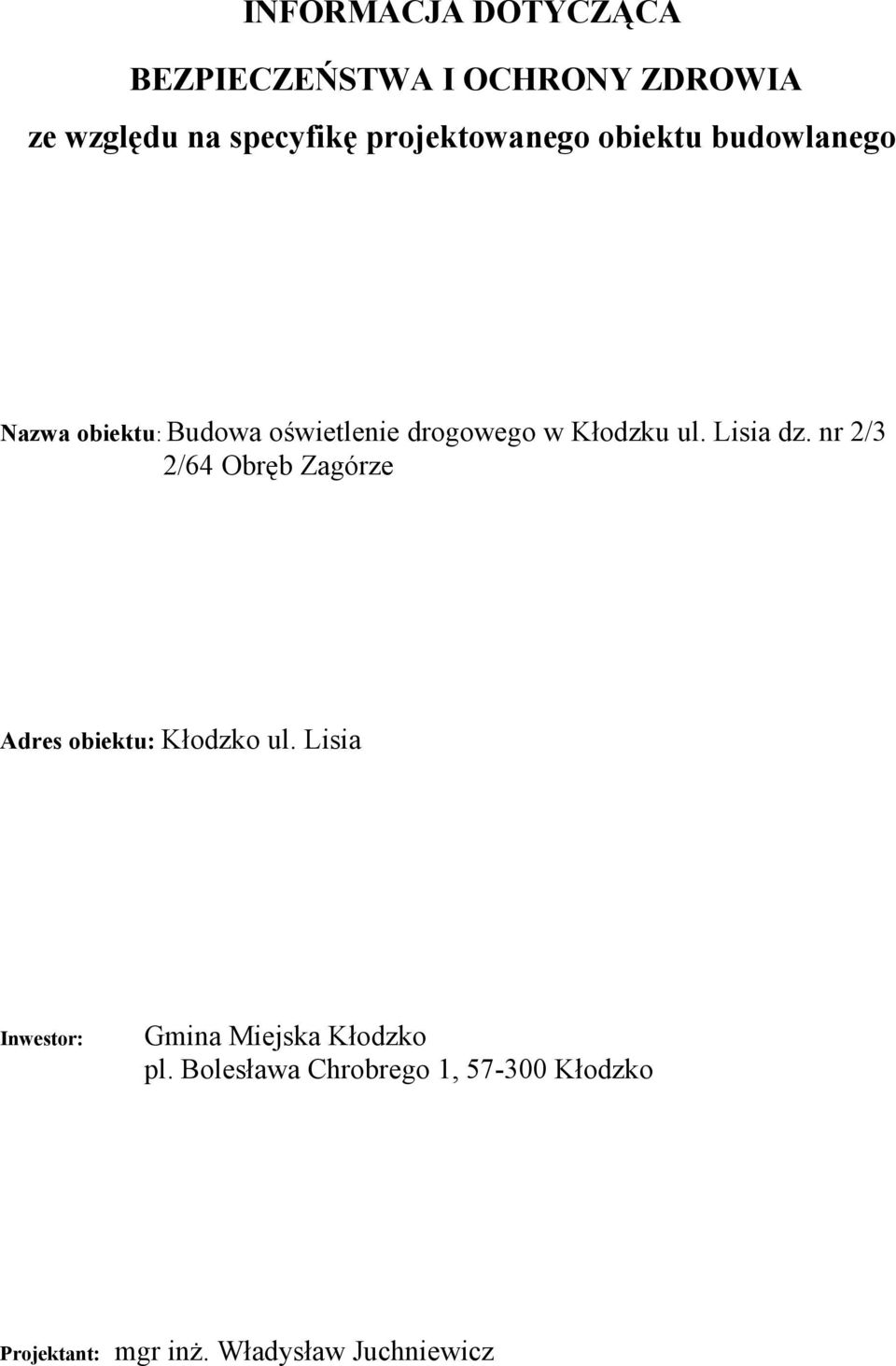 ul. Lisia dz. nr 2/3 2/64 Obręb Zagórze Adres obiektu: Kłodzko ul.