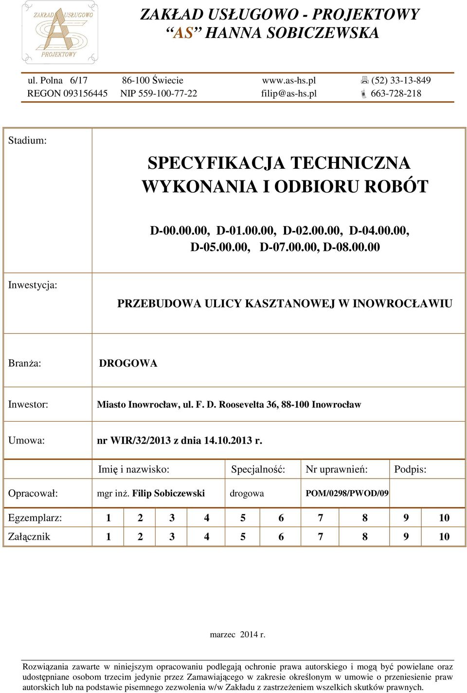 F. D. Roosevelta 36, 88-100 Inowrocław Umowa: nr WIR/32/2013 z dnia 14.10.2013 r. Imię i nazwisko: Specjalność: Nr uprawnień: Podpis: Opracował: mgr inż.