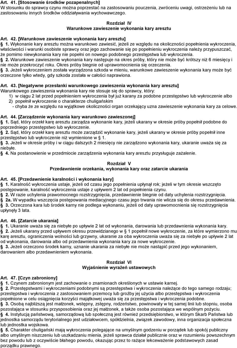 Rozdział IV Warunkowe zawieszenie wykonania kary aresztu Art. 42. [Warunkowe zawieszenie wykonania kary aresztu] 1.