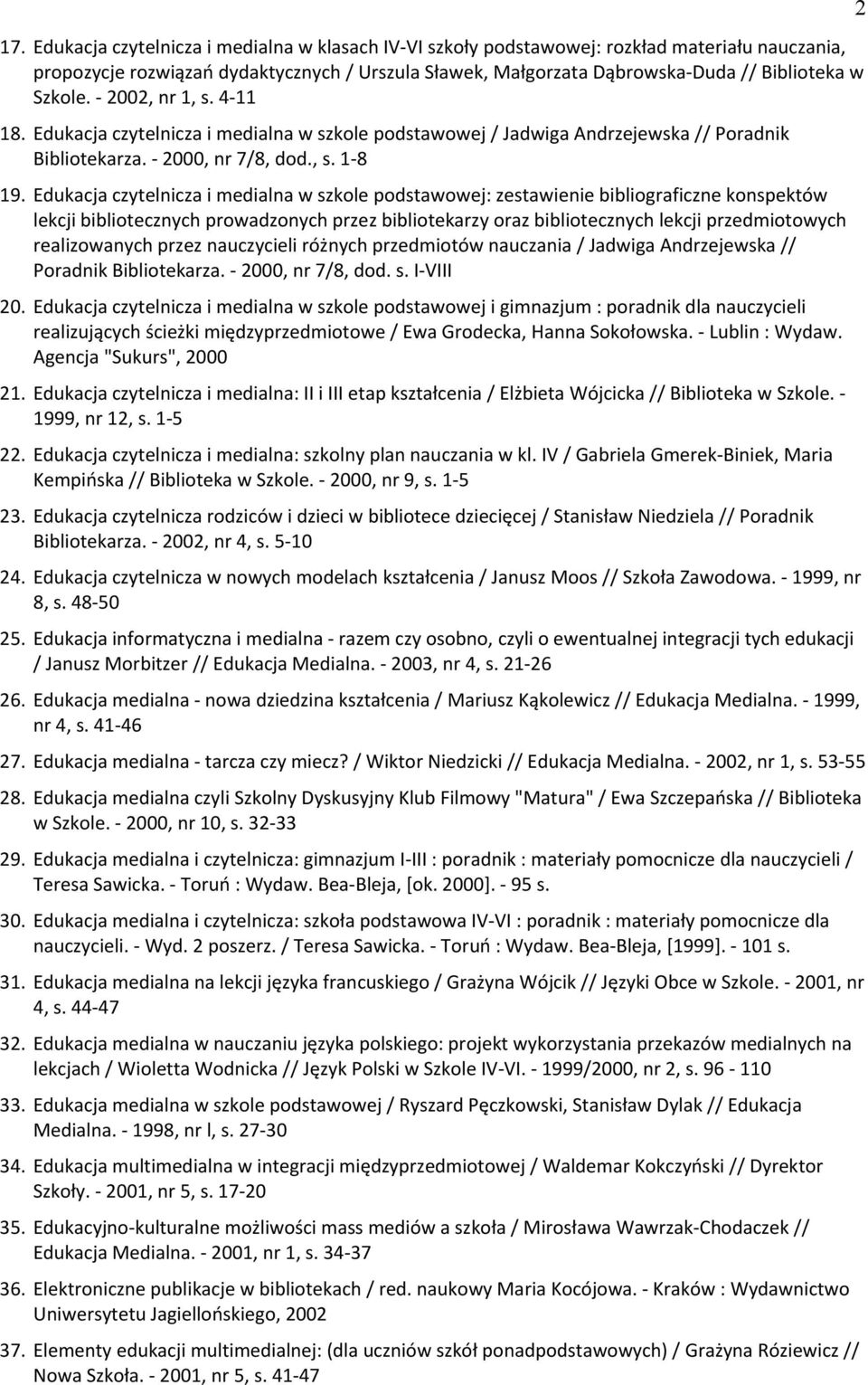 Edukacja czytelnicza i medialna w szkole podstawowej: zestawienie bibliograficzne konspektów lekcji bibliotecznycd prowadzonycd przez bibliotekarzy oraz bibliotecznycd lekcji przedmiotowycd