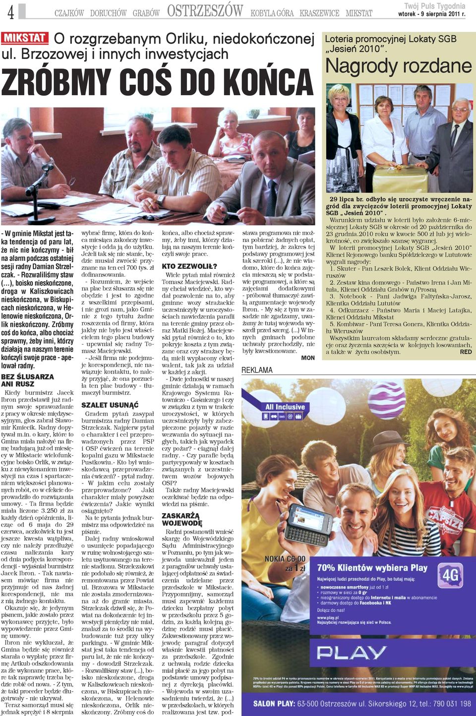 Nagrody rozdane - W gminie Mikstat jest taka tendencja od paru lat, e nic nie koñczymy - bi³ na alarm podczas ostatniej sesji radny Damian Strzelczak. - Rozwaliliœmy staw (.