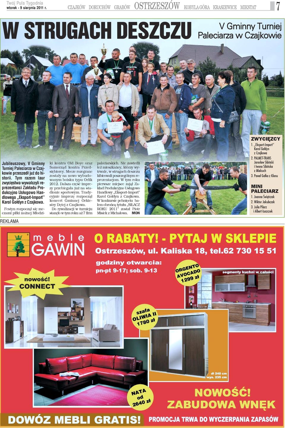 Festyn rozpocz¹³ siê meczami pi³ki no nej M³odziki kontra Old Boye oraz Samorz¹d kontra Przedsiêbiorcy. Mecze rozegrane zosta³y na nowo wybudowanym boisku typu Orlik 2012.