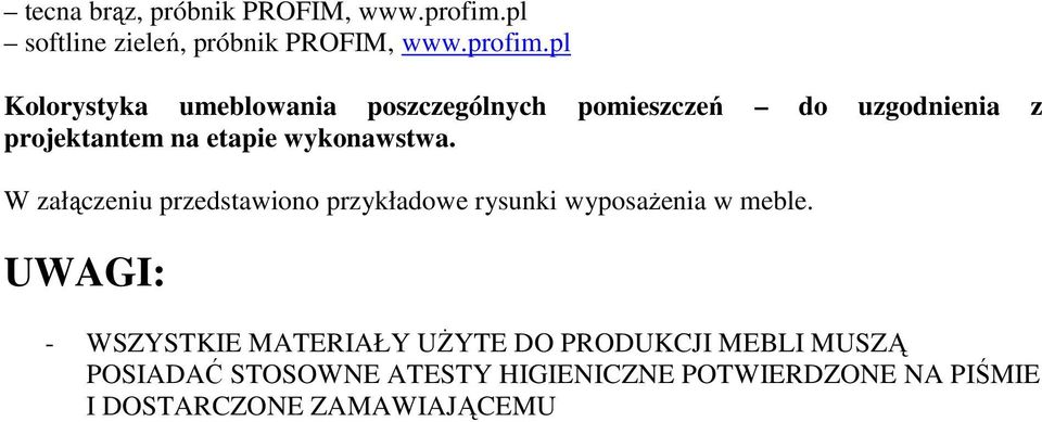 pl Kolorystyka umeblowania poszczególnych pomieszczeń do uzgodnienia z projektantem na etapie